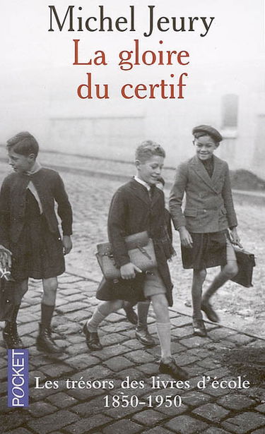 La gloire du certif : les trésors des livres d'école, 1850-1950