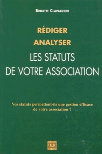 Rédiger, analyser les statuts de votre association : vos statuts permettent-ils une gestion efficace de votre association ?