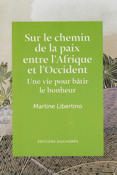 Sur le chemin de la paix entre l'Afrique et l'Occident : une vie pour bâtir le bonheur
