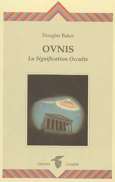 Oeuvres de Douglas Baker. Vol. 14. Ovnis : la signification occulte