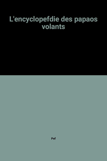 L'EncycloPefdie des papaos volants