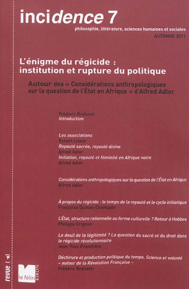 Incidence, n° 7. L'énigme du régicide, institution et rupture du politique : autour des Considérations anthropologiques sur la question de l'Etat en Afrique d'Alfred Adler