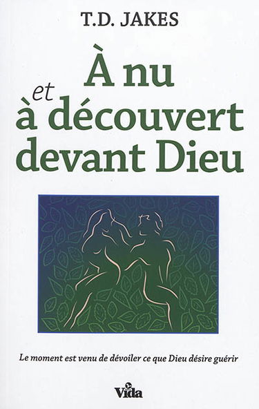 A nu et à découvert devant Dieu : le moment est venu de dévoiler ce que Dieu désire guérir