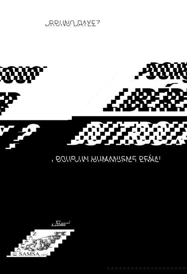 Pourquoi libérer Dutroux ? Pour un humanisme pénal