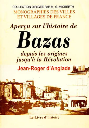 Aperçu sur l'histoire de Bazas depuis les origines jusqu'à la Révolution
