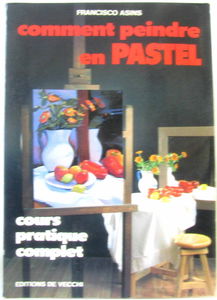 Comment peindre en pastel : cours pratique complet