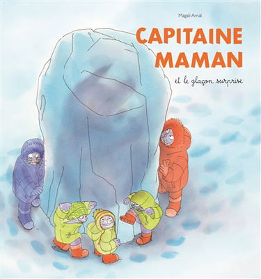 Capitaine Maman. Capitaine Maman et le glaçon surprise