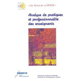 Analyse de pratiques et professionnalité des enseignants : programme national de pilotage : actes de l'université d'automne, les 28, 29, 30 et 31 octobre 2002 à Paris