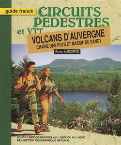 Volcans d'Auvergne : chaîne des Puys et massif du Sancy : circuits pédestres et VTT