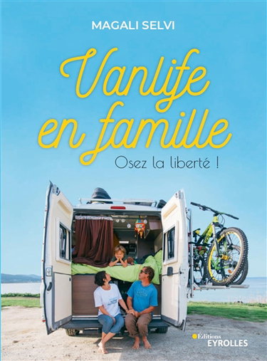 Vanlife en famille : osez la liberté !