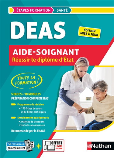 DEAS, réussir le diplôme d'Etat aide-soignant : 5 blocs, 10 modules, préparation complète IFAS : toute la formation !