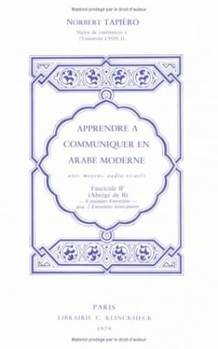 Apprendre à communiquer en arabe moderne avec des moyens audio-visuels. Vol. *. Fascicule B'