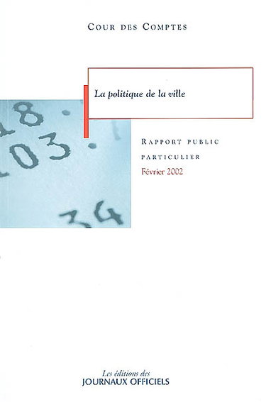 Couverture de La politique de la ville : rapport au président de la République suivi des réponses des administrations et des organismes intéressés par France. Cour des comptes