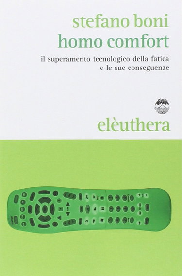 Couverture de Homo comfort. Il superamento tecnologico della fatica e le sue conseguenze