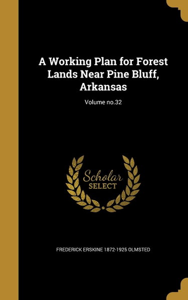 Couverture de A Working Plan for Forest Lands Near Pine Bluff, Arkansas; Volume no.32