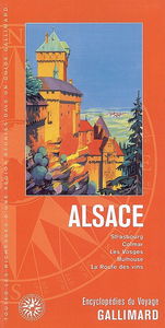 Alsace : Strasbourg, Colmar, les Vosges, Mulhouse, la route des vins