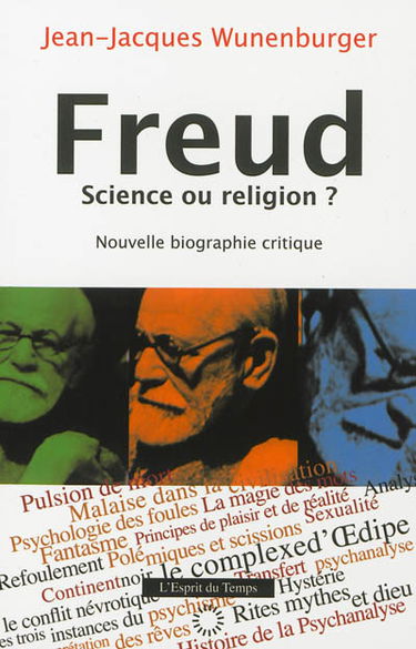 Freud, science ou religion ? : nouvelle biographie critique