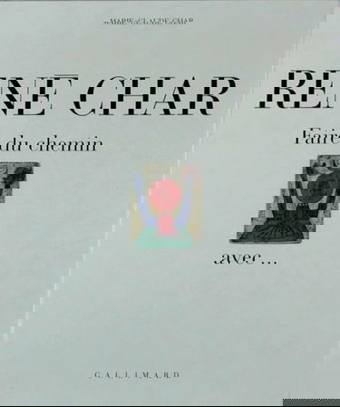 René Char, faire du chemin avec...