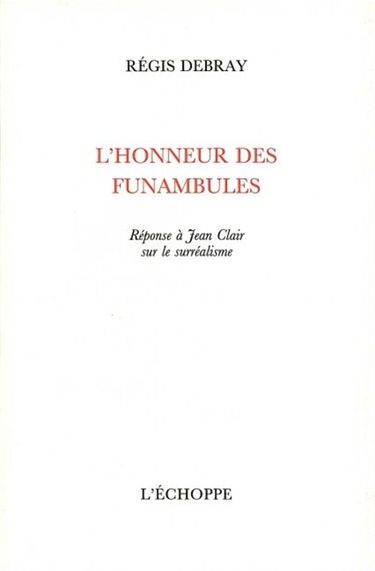 L'honneur des funambules : réponse à Jean Clair sur le surréalisme
