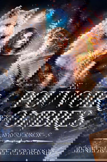 Le pouvoir des Ombres (Maeve Knox t.3)