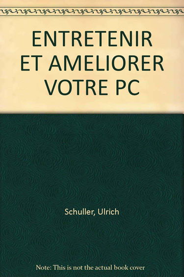 Entretenir Et Ameliorer Votre Pc