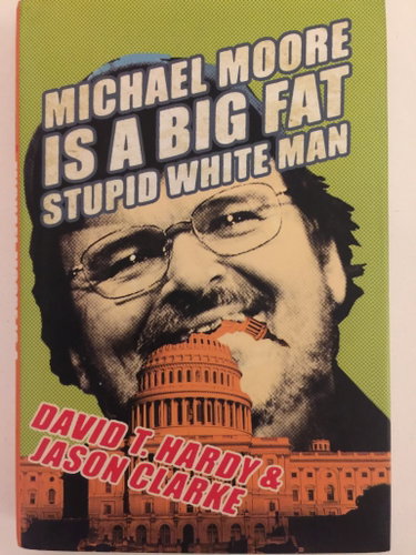 Couverture de Michael Moore Is a Big Fat Stupid White Man