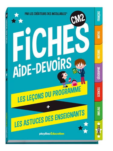 Fiches aide-devoirs, CM2 : les leçons du programme + les astuces des enseignants