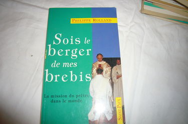 Sois le berger de mes brebis : la mission du prêtre dans le monde