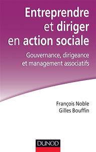 Entreprendre et diriger en action sociale : gouvernance, dirigeance et management associatifs