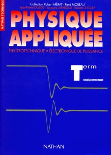 Physique appliquée : électrotechnique, électronique de puissance : terminale génie électrotechnique