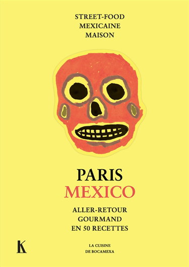 Couverture de Paris-Mexico : aller-retour gourmand en 50 recettes : la cuisine de Bocamexa, street-food mexicaine maison