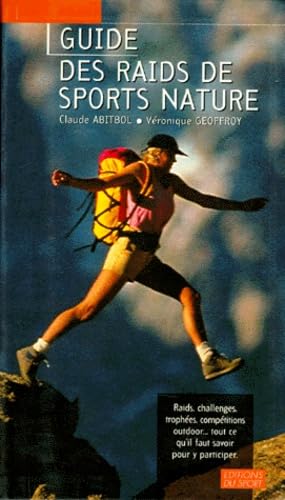Guide des raids de sports nature : raids, challenges, trophées, compéttions outdoors... tout ce qu'il faut savoir pour y participer