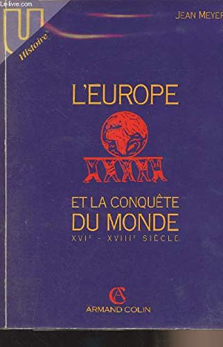 L'Europe et la conquête du monde: XVIe-XVIIIe siècle