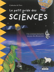 Le petit guide des sciences : une aventure interactive au pays des découvertes