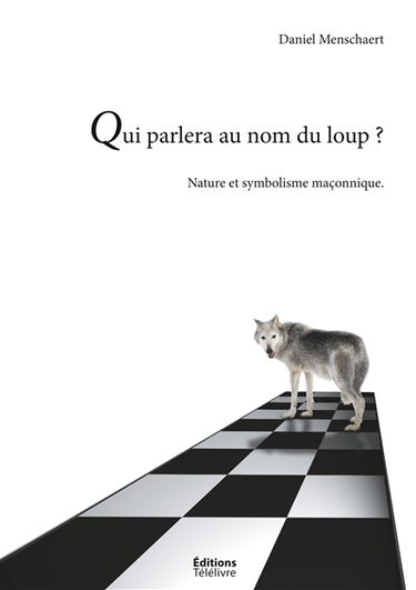 Qui parlera du loup ? : La Nature et le symbolisme maçonnique