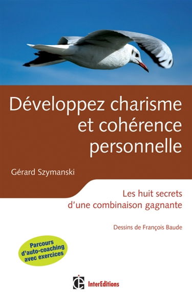 Développez charisme et cohérence personnelle : les huit secrets d'une combinaison gagnante