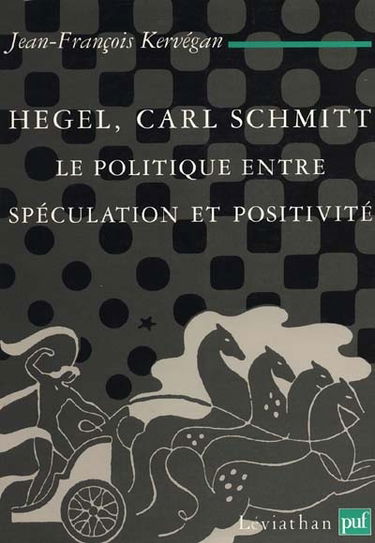 Hegel, Carl Schmitt : le politique entre spéculation et positivité