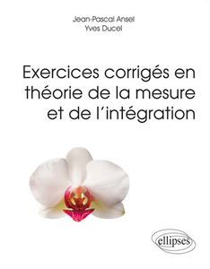 Exercices corrigés en théorie de la mesure et de l'intégration