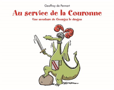 Au service de la couronne : une aventure de Georges le dragon