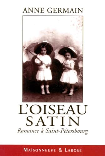 L'oiseau satin : romance à Saint-Pétersbourg