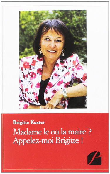 Madame le Ou la Maire ? Appelez-Moi Brigitte !