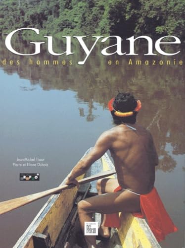 Guyane : des hommes en Amazonie