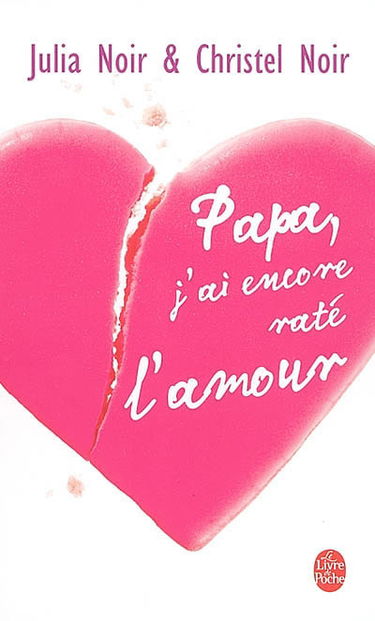 Papa, j'ai encore raté l'amour