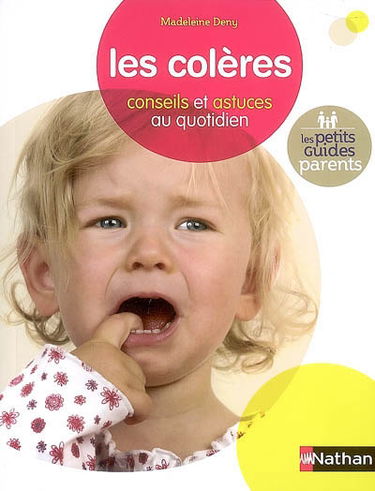 Les colères : conseils et astuces au quotidien