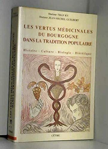 Les vertus médicinales du bourgogne dans la tradition populaire : histoire, culture, biologie, diététique