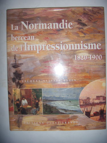 La Normandie, berceau de l'impressionnisme: 1820-1900
