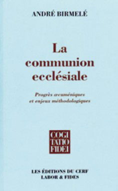 La communion ecclésiale : progrès oecuméniques et enjeux méthodologiques