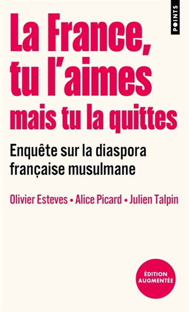 Couverture de La France, tu l'aimes mais tu la quittes : enquête sur la diaspora française musulmane