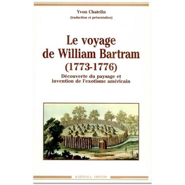 Couverture de Le Voyage de William Bartram : 1773-1776 : découverte du paysage et invention de l'exotisme américain