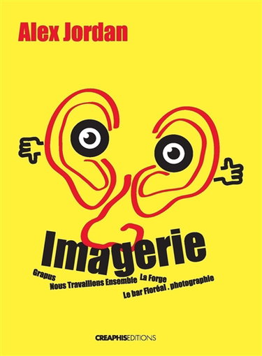 Couverture de Imagerie : Grapus, Nous travaillons ensemble, le bar Floréal.photographie, La forge de Molliens-au-Bois par Alex Jordan